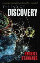 The end of discovery / by Russell Stannard.