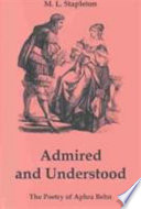 Admired and understood : the poetry of Aphra Behn / M.L. Stapleton.