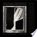 This place, these people : life and shadow on the Great Plains /