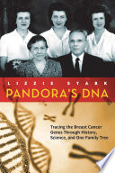 Pandora's DNA : tracing the breast cancer genes through history, science, and one family tree /