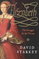 Elizabeth : the struggle for the throne / David Starkey.
