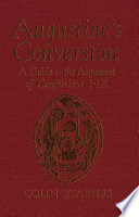 Augustine's Conversion : a Guide to the Argument of Confessions I-IX.
