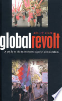 Global revolt : a guide to the movements against globalization /