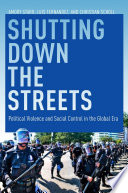 Shutting down the streets : political violence and social control in the global era / Amory Starr, Luis Fernandez, and Christian Scholl.