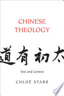 Chinese theology : text and context / Chloe Starr.