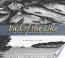 End of the line : closing the last sardine cannery in America /