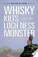 Whiskey, kilts, and the Loch Ness Monster : traveling through Scotland with Boswell and Johnson /