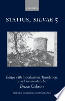 Silvae 5 / Statius ; edited with an introduction, translation, and commentary by Bruce Gibson.