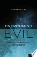 Overcoming evil : genocide, violent conflict, and terrorism /