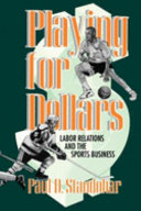 Playing for dollars : labor relations and the sports business /