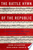 The battle hymn of the republic : a biography of the song that marches on /