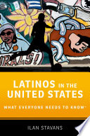 Latinos in the United States : what everyone needs to know /