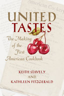 United tastes : the making of the first American cookbook /