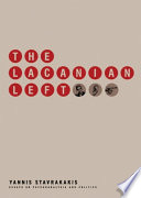 The Lacanian left : psychoanalysis, theory, politics /