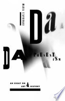Dada presentism : an essay on art and history /