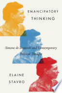 Emancipatory thinking : Simone de Beauvoir and contemporary political thought / Elaine Stavro.