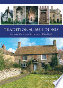 Traditional buildings in the Oxford region c. 1300-1840 /