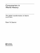 Consumerism in world history : the global transformation of desire / Peter N. Stearns.