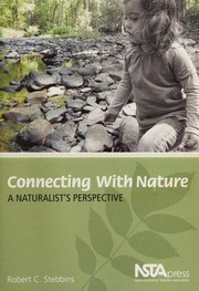 Connecting with nature a naturalist's perspective / Robert C. Stebbins.