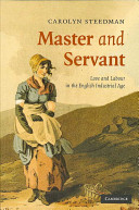 Master and servant : love and labour in the English industrial age / Carolyn Steedman.