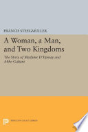 A woman, a man, and two kingdoms : the story of Madame d'Epinay and the Abbe Galiani / Francis Steegmuller.