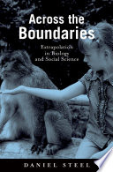 Across the boundaries : extrapolation in biology and social science / Daniel P. Steel.