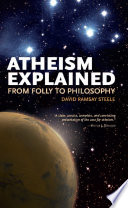 Atheism explained : from folly to philosophy /