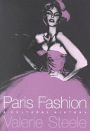 Paris fashion : a cultural history / Valerie Steele.