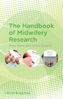 The handbook of midwifery research Mary Steen, Taniya Roberts.