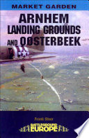 Arnhem : landing grounds and Oosterbeek /