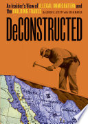 Deconstructed : an Insider's View of Illegal Immigration and the Building Trades.