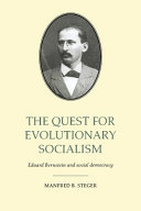 The quest for evolutionary socialism : Eduard Bernstein and social democracy / Manfred B. Steger.