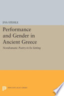 Performance and gender in ancient Greece : nondramatic poetry in its setting / Eva Stehle.