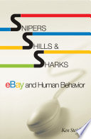 Snipers, shills, & sharks : eBay and human behavior /