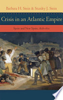 Crisis in an Atlantic empire : Spain and new Spain, 1808-1810 /