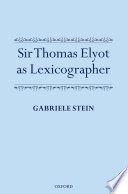 Sir Thomas Elyot as lexicographer / Gabriele Stein.