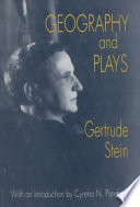 Geography and plays / Gertrude Stein ; introduction by Cyrena N. Pondrom.