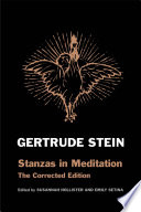 Stanzas in meditation : the corrected edition / Gertrude Stein ; edited by Susannah Hollister and Emily Setina ; with an introduction by Joan Retallack.