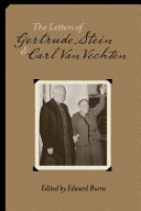 The letters of Gertrude Stein and Carl Van Vechten, 1913-1946 / edited by Edward Burns.