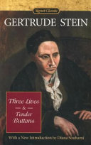 Three lives & tender buttons / Gertrude Stein ; with a new introduction by Diana Souhami.