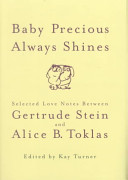 Baby precious always shines : selected love notes between Gertrude Stein and Alice B. Toklas /