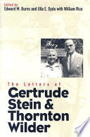 The letters of Gertrude Stein and Thornton Wilder / edited by Edward Burns and Ulla E. Dydo, with William Rice.