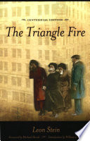 The Triangle fire / by Leon Stein ; foreword by Michael Hirsch ; introduction by William Greider.