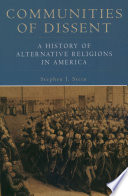 Communities of dissent : a history of alternative religions in America /