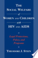 The social welfare of women and children with HIV and AIDS : legal protections, policy, and programs /