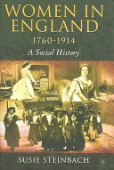 Women in England 1760-1914 : a social history / Susie Steinbach.