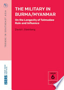 The military in Burma/Myanmar : on the longevity of Tatmadaw rule and influence /