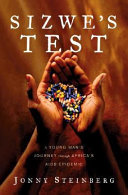 Sizwe's test : a young man's journey through Africa's AIDS epidemic /