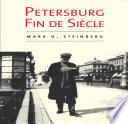 Petersburg fin de siècle / Mark D. Steinberg.