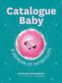 Catalogue baby : a memoir of infertility / Myriam Steinberg ; illustrations by Christache.